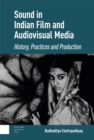Sound in Indian Film and Audiovisual Media : History, Practices and Production - Book