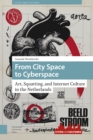 From City Space to Cyberspace : Art, Squatting, and Internet Culture in the Netherlands - Book