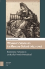 Women’s Stories in Le Mercure Galant (1672-1710) : Feminine Fictions in an Early French Periodical - Book