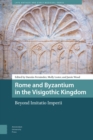 Rome and Byzantium in the Visigothic Kingdom : Beyond Imitatio Imperii - Book