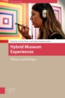 Hybrid Museum Experiences : Theory and Design - Book