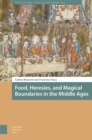 Food, Heresies, and Magical Boundaries in the Middle Ages - Book