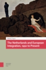 The Netherlands and European Integration, 1950 to Present - Book