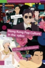 Hong Kong Pop Culture in the 1980s : A Decade of Splendour - Book