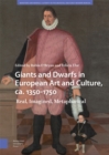 Giants and Dwarfs in European Art and Culture, ca. 1350-1750 : Real, Imagined, Metaphorical - Book