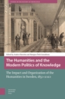 The Humanities and the Modern Politics of Knowledge : The Impact and Organization of the Humanities in Sweden, 1850-2020 - Book