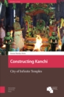 Constructing Kanchi : City of Infinite Temples - Book
