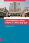 The Communist Judicial System in China, 1927-1976 : Building on Fear - Book