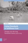 Living Standards in Southeast Asia : Changes over the Long Twentieth Century, 1900-2015 - Book