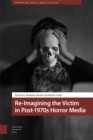 Re-Imagining the Victim in Post-1970s Horror Media - Book