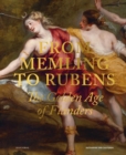 From Memling to Rubens : The Golden Age of Flanders - Book