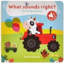 WHAT SOUNDS RIGHT FARM ANIMALS - Book