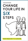 Change your life in six steps : From mediocre to awesome - Book