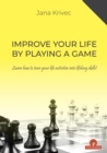 Improve Your Life By Playing A Game : Learn how to turn your life activities into lifelong skills - Book