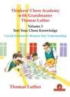 Thinkers' Chess Academy with Grandmaster Thomas Luther - Volume 3 - Test Your Chess Knowledge : Crucial Exercises to Sharpen Your Understanding - Book
