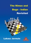 The Nimzo and Bogo-Indian Revisited : A Complete Repertoire for Black - Book