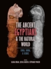 The Ancient Egyptians and the Natural World : Flora, Fauna, and Science - Book