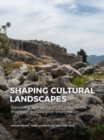 Shaping Cultural Landscapes : Connecting Agriculture, Crafts, Construction, Transport, and Resilience Strategies - Book