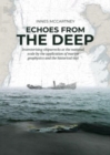 Echoes from the Deep : Inventorising shipwrecks at the national scale by the application of marine geophysics and the historical tekst - Book