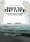 Echoes from the Deep : Inventorising shipwrecks at the national scale by the application of marine geophysics and the historical tekst - Book