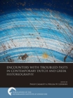 Encounters with Troubled Pasts in Contemporary Dutch and Greek Historiography - Book