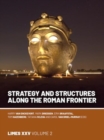 Strategy and Structures along the Roman Frontier : Proceedings of the 25th International Congress of Roman Frontier Studies 2 - Book