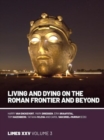 Living and dying on the Roman Frontier and beyond : Proceedings of the 25th International Congress of Roman Frontier Studies 3 - Book