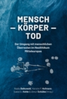 Mensch – Korper – Tod : Der Umgang mit menschlichen Uberresten im Neolithikum Mitteleuropas - Book