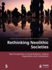 Rethinking Neolithic Societies : New Perspectives on Social Relations, Political Organization and Cohabitation - Book