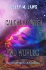 Caught Between Two Worlds : Chronicle of Dragondom & Beyond Series - eBook