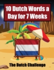 Dutch Vocabulary Builder Learn 10 Words a Day for 7 Weeks The Daily Dutch Challenge : A Comprehensive Guide for Children and Beginners to learn Dutch Learn Dutch Languages - Book