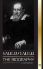 Galileo Galilei : The Biography of an Italian Astronomer, Physicist, and Father of Modern Science - Book