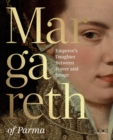 Margaret of Parma : The Emperor’s Daughter between Power and Image - Book