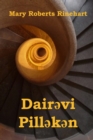 Dair&#601;vi Pill&#601;k&#601;n : The Circular Staircase, Azerbaijani edition - Book