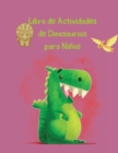 Libro de Actividades de Dinosaurios para Ninos : 50 paginas para colorear que incluyen actividad con dinosaurios - Book
