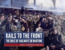 Rails to the Front : The Role of Railways in Wartime - Book