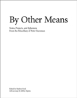 By Other Means : Notes, Projects, and Ephemera from the Miscellany of Peter Eisenman - Book