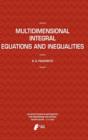Multidimensional Integral Equations and Inequalities - Book