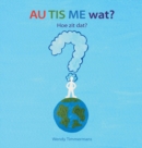 Au Tis Me Wat? : Hoe Zit DAT? - Book