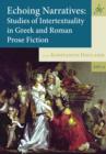 Echoing Narratives : Studies of Intertextuality in Greek and Roman Prose Fiction - eBook