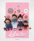 Lula & Her Amigurumi Friends : A Quirky Club of Crochet Characters - Book
