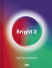 Bright 2 : Architectural Illumination and Light Installations - Book