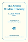 The Ageless Wisdom Teaching - Large Print Edition : An introduction to humanity's spiritual legacy - Book