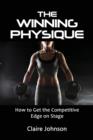 The Winning Physique. How to Get the Competitive Edge on Stage. - Book