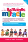 Les Semaines Miracle : Comment Stimuler Le Developpement de Votre Bebe Durant Les 20 Premiers Mois Primordiaux de Sa Vie Et Transformer Ses 10 Grandes Phases d'Agitation Previsibles En Autant de Bonds - Book