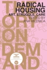 Radical Housing : Art, Struggle, Care - Book