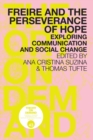 Freire and the Perseverance of Hope : Exploring Communication and Social Change - Book