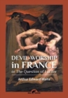 Devil-Worship in France : Or the Question of Lucifer - Book