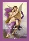 Love Potions Through the Ages : A Study of Amatory Devices and Mores - Book