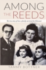 Among the Reeds : The true story of how a family survived the Holocaust - Book